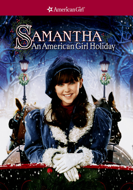 Rent Samantha: An American Girl Holiday (2004) on DVD and Blu-ray - DVD Netflix