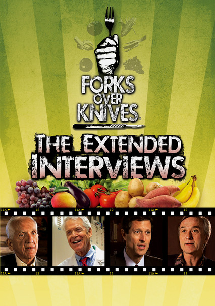 Rent Forks Over Knives The Extended Interviews (2012) on and Blu-ray - DVD Netflix