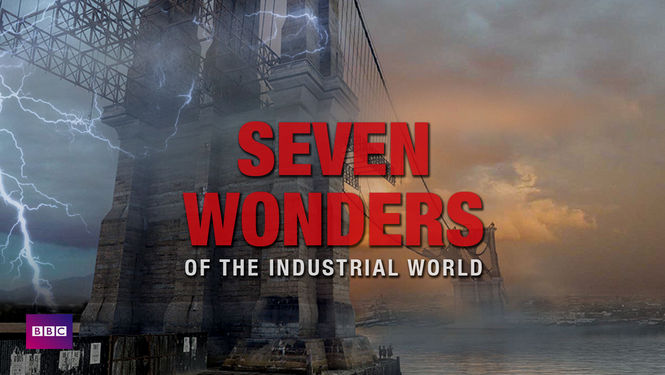 seven wonders of the industrial world watch online free netflix